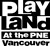 Vancouver PlayLand